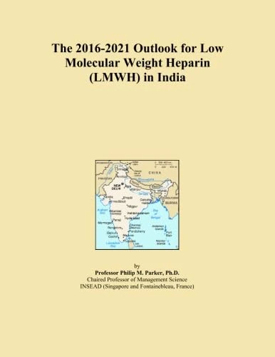 The 2016-2021 Outlook for Low Molecular Weight Heparin (LMWH) in India