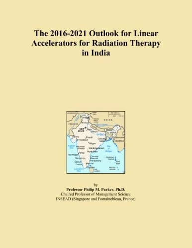 The 2016-2021 Outlook for Linear Accelerators for Radiation Therapy in India
