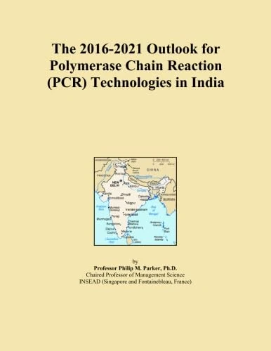 The 2016-2021 Outlook for Polymerase Chain Reaction (PCR) Technologies in India