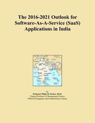 The 2016-2021 Outlook for Software-As-A-Service (SaaS) Applications in India