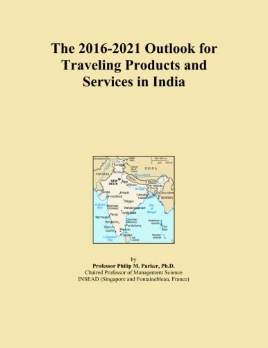 The 2016-2021 Outlook for Traveling Products and Services in India