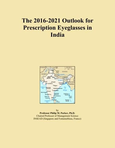 The 2016-2021 Outlook for Prescription Eyeglasses in India