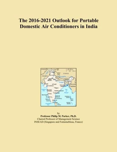 The 2016-2021 Outlook for Portable Domestic Air Conditioners in India