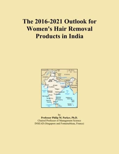 The 2016-2021 Outlook for Women's Hair Removal Products in India