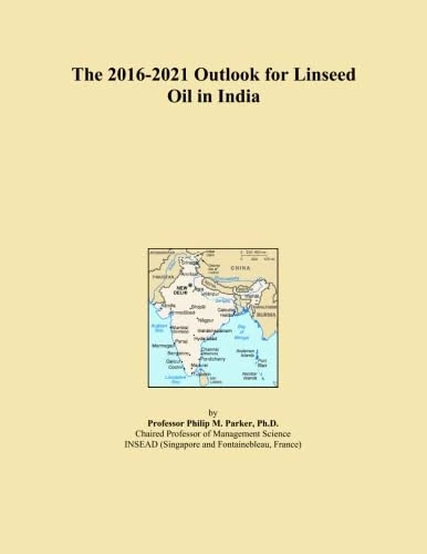 The 2016-2021 Outlook for Linseed Oil in India