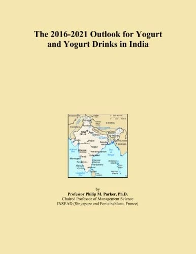 The 2016-2021 Outlook for Yogurt and Yogurt Drinks in India