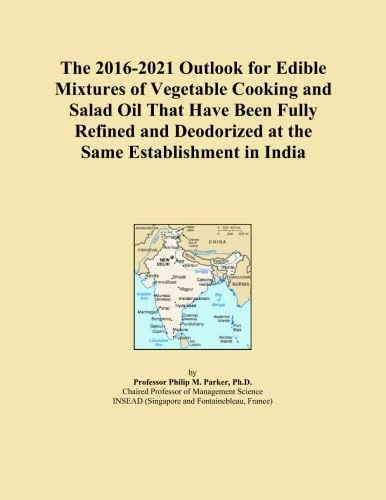 The 2016-2021 Outlook for Edible Mixtures of Vegetable Cooking and Salad Oil That Have Been Fully Refined and Deodorized at the Same Establishment in India
