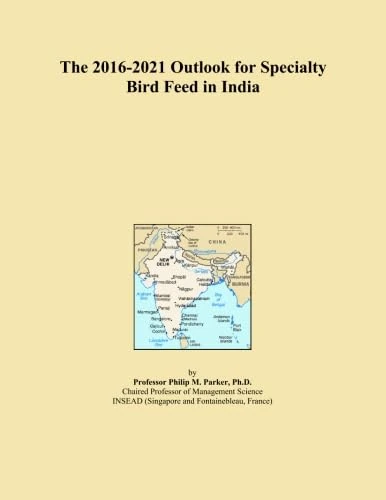 The 2016-2021 Outlook for Specialty Bird Feed in India