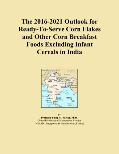 The 2016-2021 Outlook for Ready-To-Serve Corn Flakes and Other Corn Breakfast Foods Excluding Infant Cereals in India