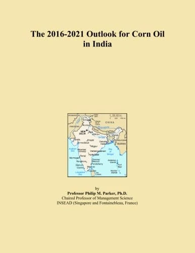 The 2016-2021 Outlook for Corn Oil in India