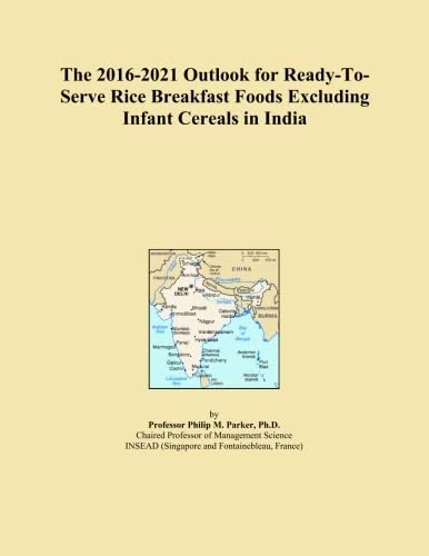 The 2016-2021 Outlook for Ready-To-Serve Rice Breakfast Foods Excluding Infant Cereals in India