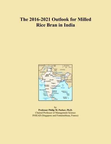 The 2016-2021 Outlook for Milled Rice Bran in India