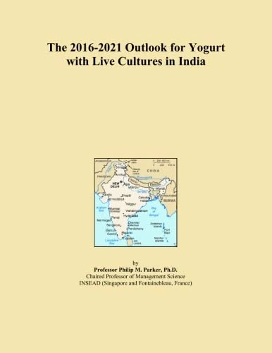 The 2016-2021 Outlook for Yogurt with Live Cultures in India