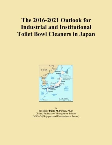 The 2016-2021 Outlook for Industrial and Institutional Toilet Bowl Cleaners in Japan