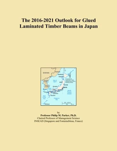 The 2016-2021 Outlook for Glued Laminated Timber Beams in Japan