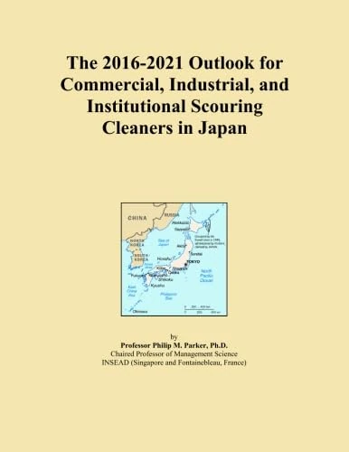The 2016-2021 Outlook for Commercial, Industrial, and Institutional Scouring Cleaners in Japan
