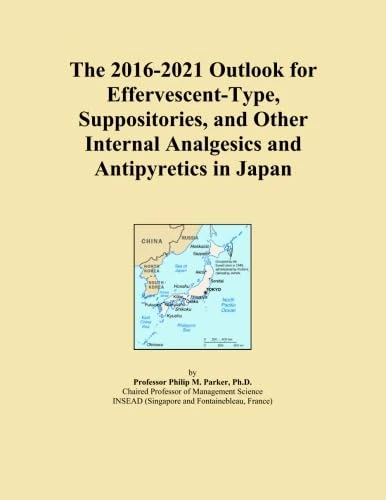The 2016-2021 Outlook for Effervescent-Type, Suppositories, and Other Internal Analgesics and Antipyretics in Japan