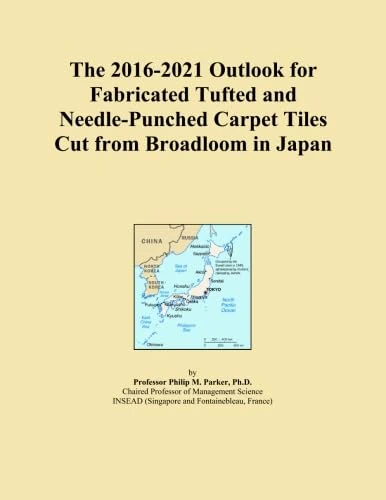 The 2016-2021 Outlook for Fabricated Tufted and Needle-Punched Carpet Tiles Cut from Broadloom in Japan