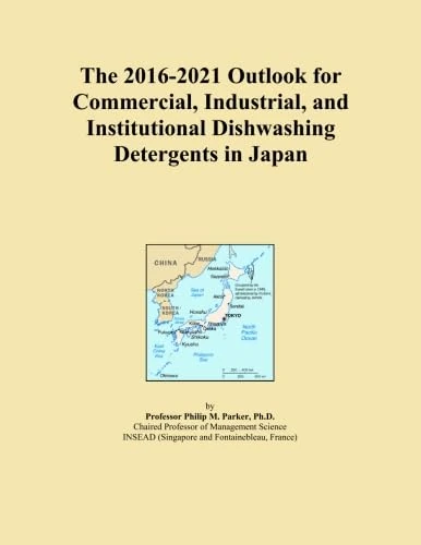 The 2016-2021 Outlook for Commercial, Industrial, and Institutional Dishwashing Detergents in Japan