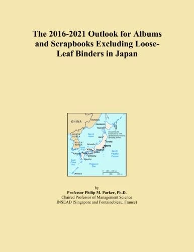 The 2016-2021 Outlook for Albums and Scrapbooks Excluding Loose-Leaf Binders in Japan