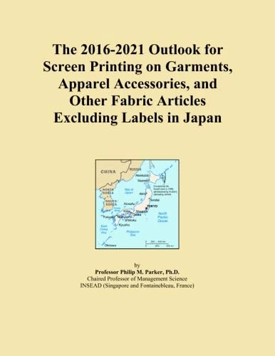 The 2016-2021 Outlook for Screen Printing on Garments, Apparel Accessories, and Other Fabric Articles Excluding Labels in Japan