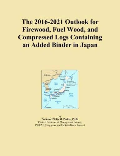 The 2016-2021 Outlook for Firewood, Fuel Wood, and Compressed Logs Containing an Added Binder in Japan