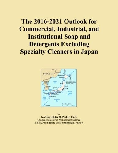 The 2016-2021 Outlook for Commercial, Industrial, and Institutional Soap and Detergents Excluding Specialty Cleaners in Japan