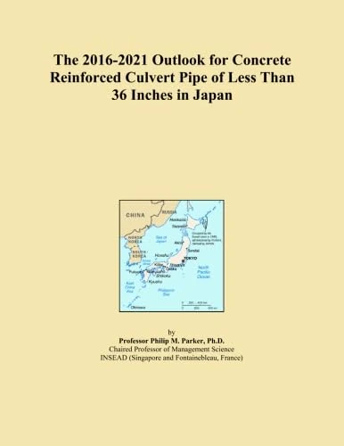 The 2016-2021 Outlook for Concrete Reinforced Culvert Pipe of Less Than 36 Inches in Japan