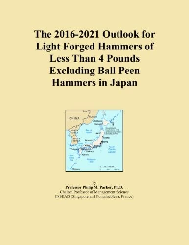 The 2016-2021 Outlook for Light Forged Hammers of Less Than 4 Pounds Excluding Ball Peen Hammers in Japan