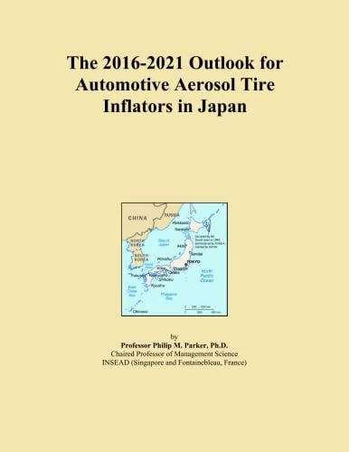 The 2016-2021 Outlook for Automotive Aerosol Tire Inflators in Japan