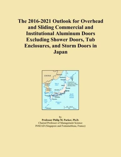 The 2016-2021 Outlook for Overhead and Sliding Commercial and Institutional Aluminum Doors Excluding Shower Doors, Tub Enclosures, and Storm Doors in Japan