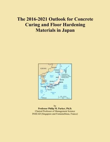The 2016-2021 Outlook for Concrete Curing and Floor Hardening Materials in Japan