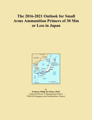 The 2016-2021 Outlook for Small Arms Ammunition Primers of 30 Mm or Less in Japan