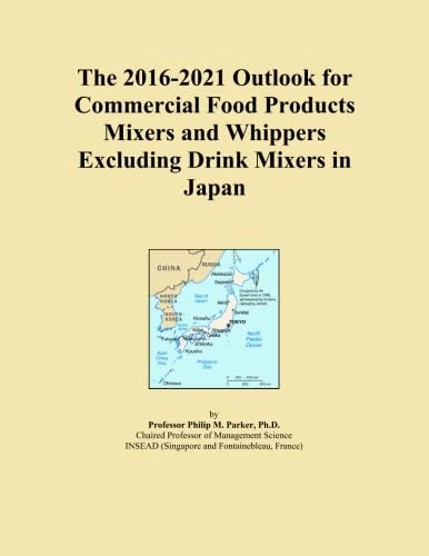 The 2016-2021 Outlook for Commercial Food Products Mixers and Whippers Excluding Drink Mixers in Japan