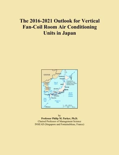 The 2016-2021 Outlook for Vertical Fan-Coil Room Air Conditioning Units in Japan