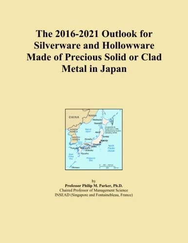 The 2016-2021 Outlook for Silverware and Hollowware Made of Precious Solid or Clad Metal in Japan