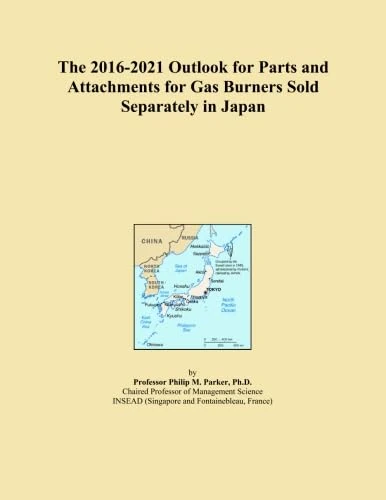 The 2016-2021 Outlook for Parts and Attachments for Gas Burners Sold Separately in Japan