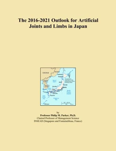 The 2016-2021 Outlook for Artificial Joints and Limbs in Japan