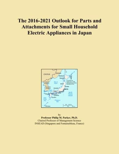 The 2016-2021 Outlook for Parts and Attachments for Small Household Electric Appliances in Japan