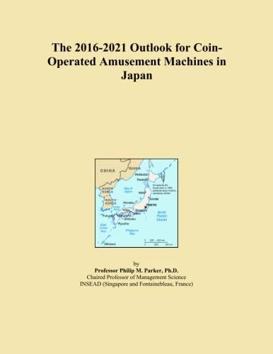 The 2016-2021 Outlook for Coin-Operated Amusement Machines in Japan