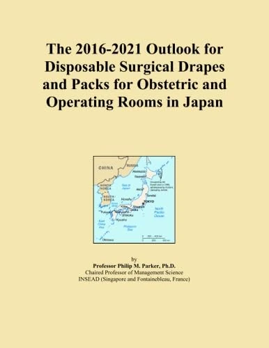 The 2016-2021 Outlook for Disposable Surgical Drapes and Packs for Obstetric and Operating Rooms in Japan
