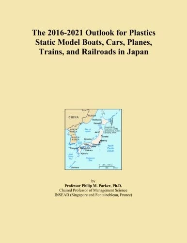 The 2016-2021 Outlook for Plastics Static Model Boats, Cars, Planes, Trains, and Railroads in Japan