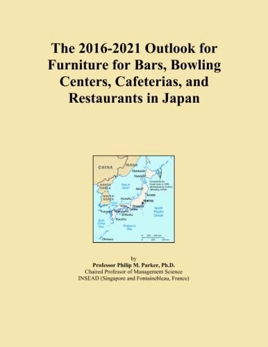 The 2016-2021 Outlook for Furniture for Bars, Bowling Centers, Cafeterias, and Restaurants in Japan