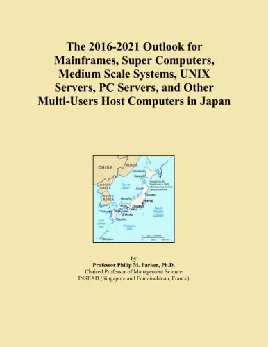 The 2016-2021 Outlook for Mainframes, Super Computers, Medium Scale Systems, UNIX Servers, PC Servers, and Other Multi-Users Host Computers in Japan