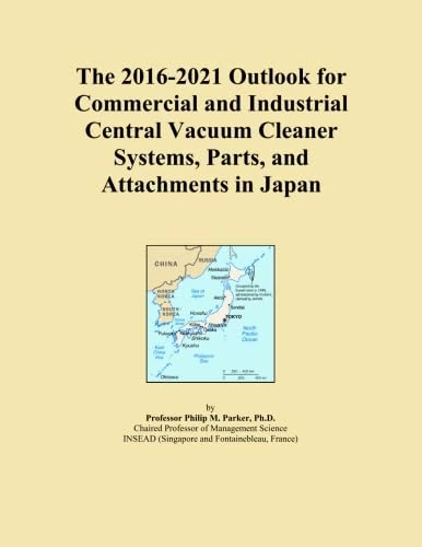 The 2016-2021 Outlook for Commercial and Industrial Central Vacuum Cleaner Systems, Parts, and Attachments in Japan