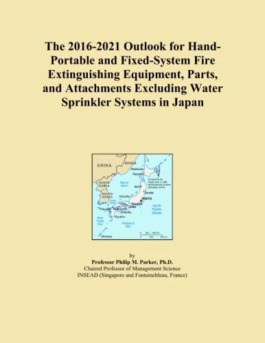 The 2016-2021 Outlook for Hand-Portable and Fixed-System Fire Extinguishing Equipment, Parts, and Attachments Excluding Water Sprinkler Systems in Japan