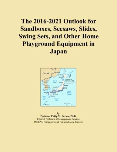 The 2016-2021 Outlook for Sandboxes, Seesaws, Slides, Swing Sets, and Other Home Playground Equipment in Japan