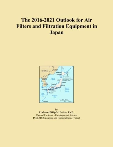 The 2016-2021 Outlook for Air Filters and Filtration Equipment in Japan