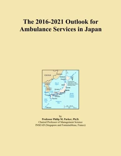 The 2016-2021 Outlook for Ambulance Services in Japan