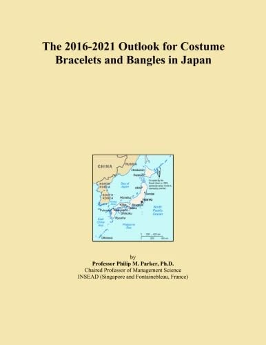 The 2016-2021 Outlook for Costume Bracelets and Bangles in Japan